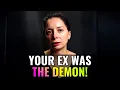 YOUR EX WAS THE DEMON And What THEY HID Will Absolutely SHOCK ME Right Now