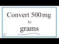 How to Convert 500 Milligrams to Grams 500mg to g