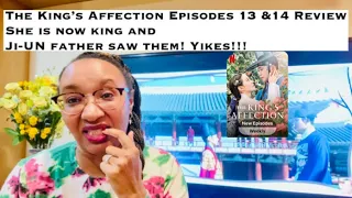 the king s affection episodes 13 and 14 review
