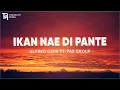 Download Lagu Ikan Nae Di Pante - Alfred Gare ft. PAX Group (Lirik) Lagu Timur Terbaru 2024