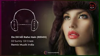 029 do dil mil rahe hain remix dj sunny u0026 dj craze