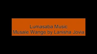 musale wange by lanisha jovia new lumasaba music 2019