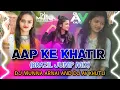 Lagu AAP KE KHATIR|| BRAZIL JUMP MIX|| DJ MUNNA FROM ARNAI
