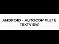 ANDROID - AUTOCOMPLETE TEXTVIEW TUTORIAL IN JAVA