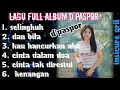Lagu Sedih D'paspor Selingkuh full Album 2021