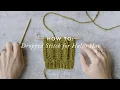 How To Knit Dropped Chain Stitch for Halus Hat Brooklyn Tweed