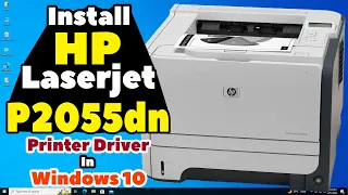How to Download Install HP LaserJet P2055dn Printer Driver in Windows 10 Manually