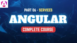 Angular Complete Tutorial Part 06 Services