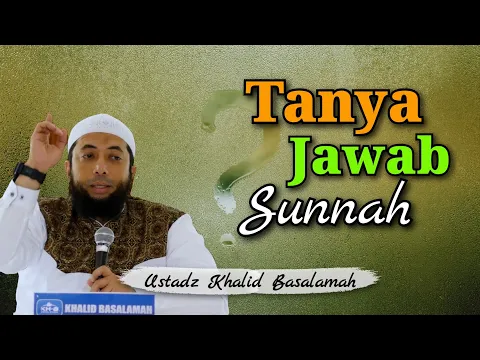 Download MP3 Tanya Jawab Sunnah | Ustadz Khalid Basalamah