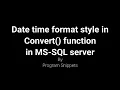Date Time format style In convert Function with MS-SQL Server