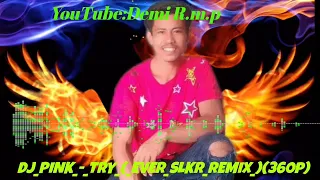 Download DJ pink try ever slkr remix (360p) MP3