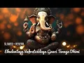Lagu Ekadantaya Vakratundaya Gauri Tanaya Dhimi (Slowed + Reverb) #ganpati #ganpatibappamorya #bappa