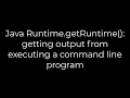 Java Java Runtime getRuntime getting output from executing a command line program 5solution