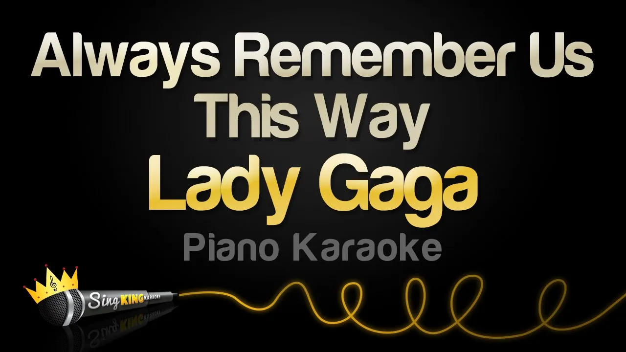 Lady Gaga - Always Remember Us This Way (Piano Karaoke) Lady Gaga - Always Remember Us This Way (Piano Karaoke)