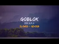 Download Lagu GOBLOK - NDX A.K.A - (SLOWED REVERB) VIRAL TIKTOK