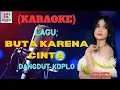 Download Lagu Buta Karena Cinta Karaoke | Karaoke Dangdut Official | Cover PA 600
