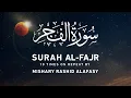 Download Lagu Surah Al-Fajr by Mishary Rashid Alafasy  | مشاري بن راشد العفاسي | سورة الفجر