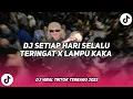 Lagu DJ SETIAP HARI SELALU TERINGAT X LAMPU KAKA | DJ MASHUP VIRAL TIKTOK TERBARU
