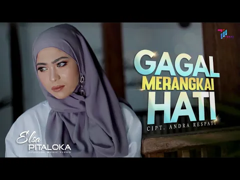 Download MP3 Elsa Pitaloka - Gagal Merangkai Hati (Official Music Video)