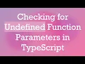 Checking for Undefined Function Parameters in TypeScript