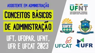 Aula 01.1 - Conceitos básicos de administração - Concurso UFT/UFCAT/UFDPar/UFNT/UFR 2023