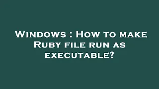 Windows How to make Ruby file run as executable