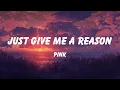 Download Lagu P!nk - Just Give Me a Reason (Lyrics)