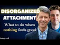 Disorganized Attachment How to Embrace Your Needs Dr Rick Being Well