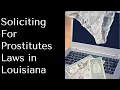 Soliciting for Prostitutes Laws in Louisiana New Orleans Prostitution Charges