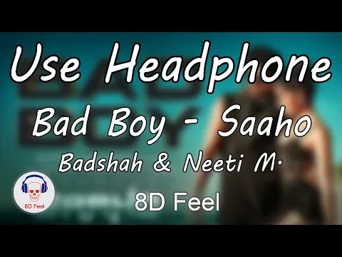 Download MP3 Use Headphone | BAD BOY - SAAHO | BADSHAH \u0026 NEETI MOHAN| 8D Audio with 8D Feel