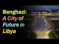 Benghazi: A City of Future in Libya