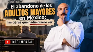 El abandono de los adultos mayores en México: las cifras que nadie quiere ver I #documental