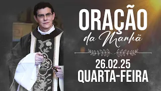 ORAÇÃO DA MANHÃ | 26/02/2025 |  @PadreManzottiOficial