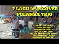 Download Lagu 7 LAGU LIVE COVER POLANSA TRIO // ADA CINTA DI TORAJA // SIHOL SUKSES