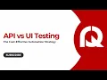 API vs UI Testing PostQode API-first