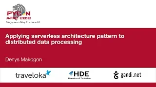 Applying serverless architecture pattern to distributed data processing - PyCon APAC 2018