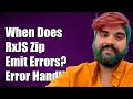 When Does RxJS Zip Operator Emit Errors Understanding Error Handling