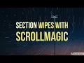 Section wipes with ScrollMagic