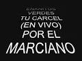 (MARTIANITOS)ENANITOS VERDES-TU CARCEL(EN VIVO)