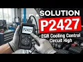 HOW TO FIX P2427 OBD II ERROR CODE EGR Cooling Control Circuit High