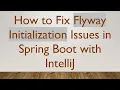 How to Fix Flyway Initialization Issues in Spring Boot with IntelliJ