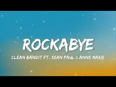 Download MP3 Clean Bandit - Rockabye (feat. Sean Paul & Anne-Marie) [Lyrics Version]