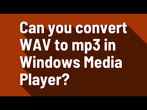 Download MP3 Can you convert WAV to mp3 in Windows Media Player?