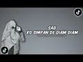 Lagu DJ SAD !! KO SIMPAN DE DIAM DIAM X KO KASIH SA LUKA Feat. Dj Waghyu \u0026 Mafia Rmx New Remix !!