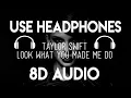 Taylor Swift - Look What You Made Me Do (8D Audio) [8D Nation Release]