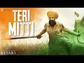 Download Lagu Teri Mitti | Kesari | Akshay Kumar \u0026 Parineeti Chopra | Arko | B Praak | Manoj Muntashir | Lyrical