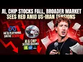 AI chip stocks fall broader market sees red amid US-Iran tensions