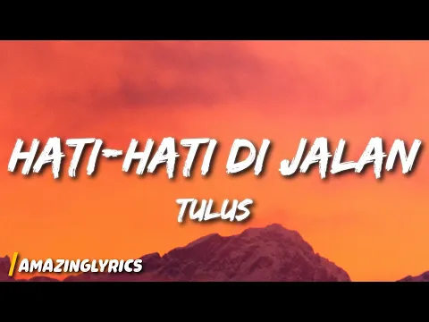 Download MP3 TULUS - Hati-Hati di Jalan