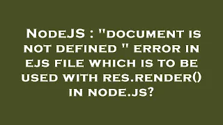 NodeJS document is not defined error in ejs file which is to be used with res render in node