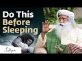 Do These 5 Things Before Sleeping - Sadhguru